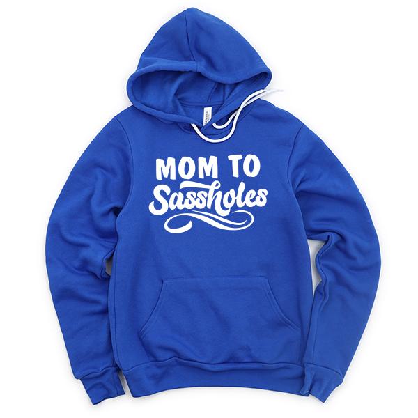 Mom To Sassholes - Hoodie Sweatshirt