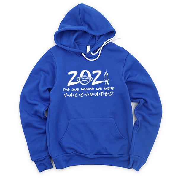 2021 The One Where We Were Vaccinated - Hoodie Sweatshirt