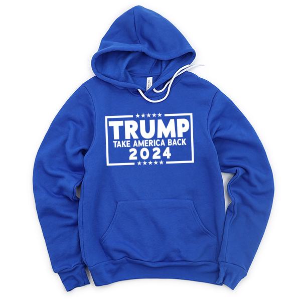 Trump Take America Back 2024 - Hoodie Sweatshirt