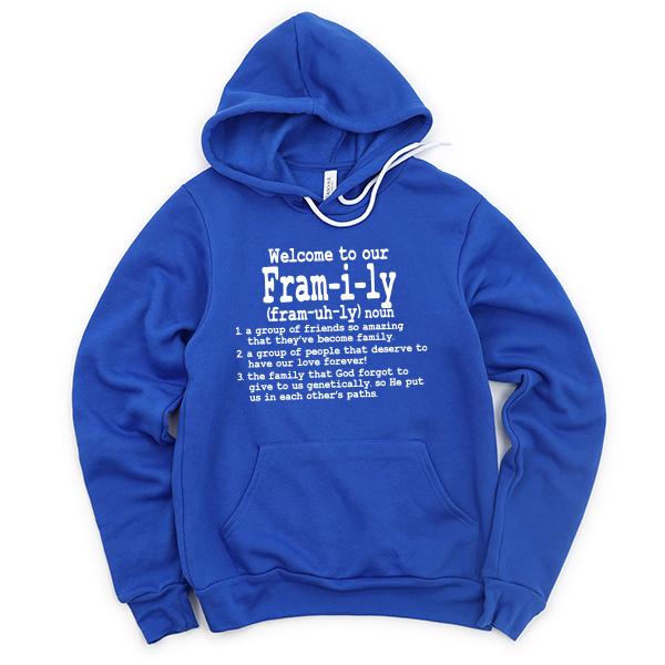Welcome To Our Fram-i-ly (fram-uh-ly) noun - Hoodie Sweatshirt
