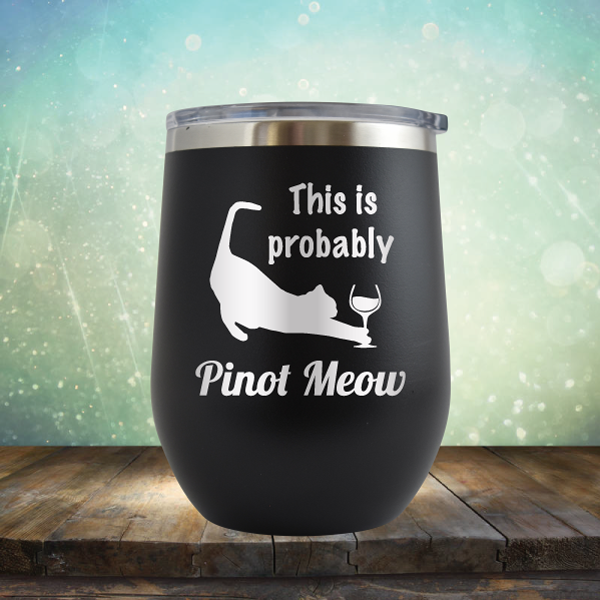 This is Probably Pinot Meow - Stemless Wine Cup