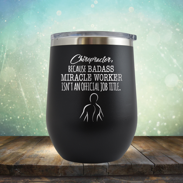 Chiropractor Badass Miracle Worker - Stemless Wine Cup