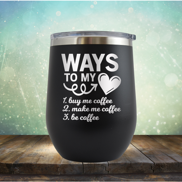 Coffee Way to my Heart - Stemless Wine Cup