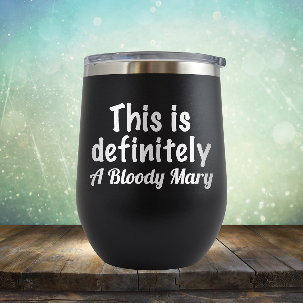 This is Definitely Bloody Mary - Stemless Wine Cup