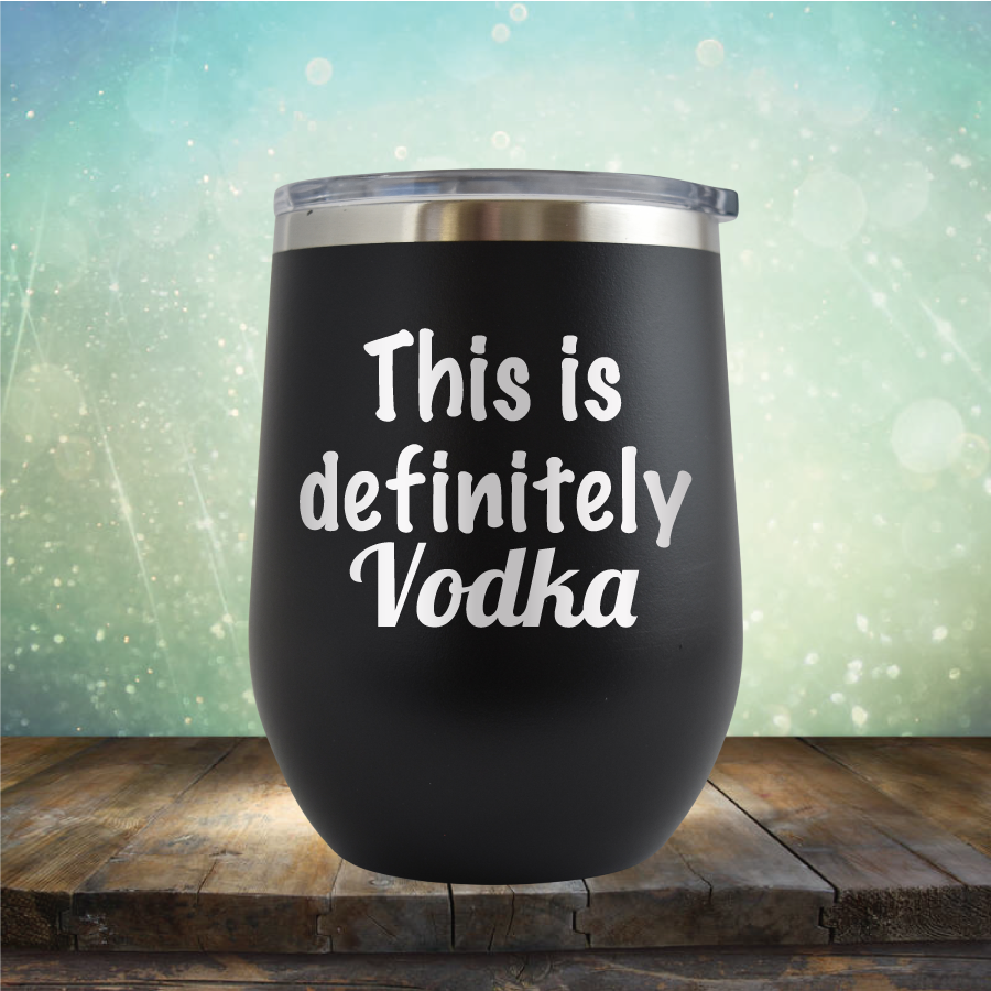 This is Definitely Vodka - Stemless Wine Cup