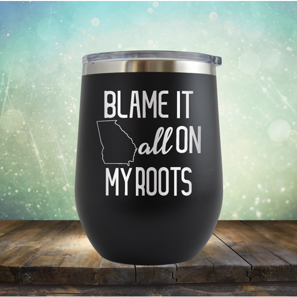 Blame it All on my Georgia Roots - Stemless Wine Cup