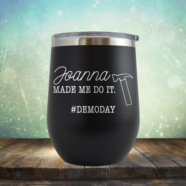 Joanna Made Me Do It - Stemless Wine Cup