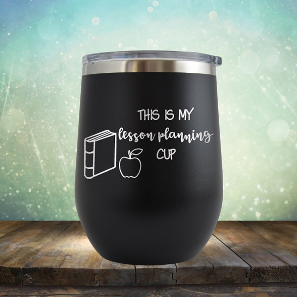 This is My Lesson Planning Cup - Stemless Wine Cup