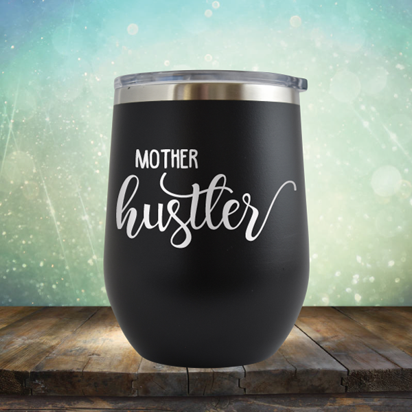 Mother Hustler - Stemless Wine Cup