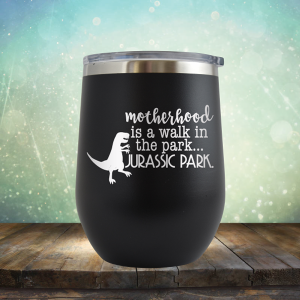 motherhood is a walk in the park. JURASSIC PARK - Stemless Wine Cup