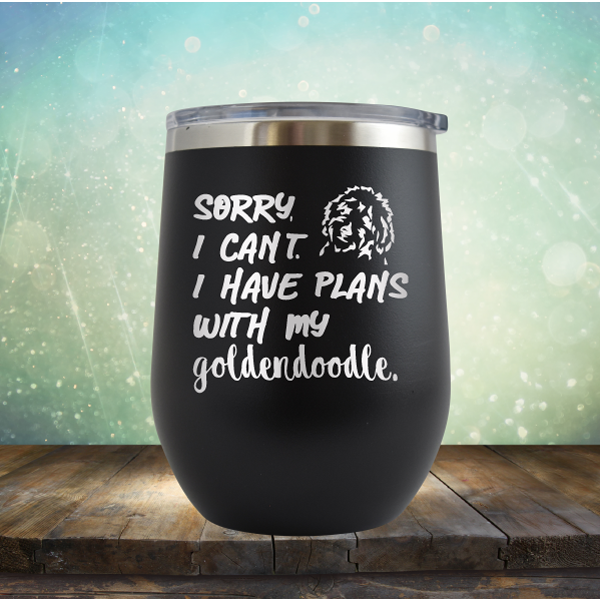 Sorry I Can&#39;t. I have Plans with my Goldendoodle - Stemless Wine Cup