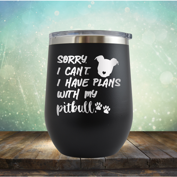 Sorry I Can&#39;t. I have Plans with my Pitbull - Stemless Wine Cup