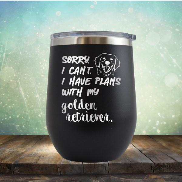 Sorry I Can&#39;t, I Have Plans With My Retriever - Stemless Wine Cup