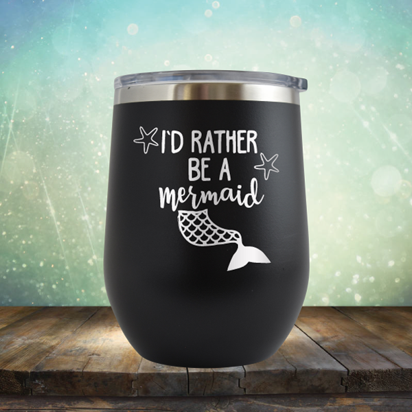 I&#39;d Rather Be A Mermaid - Stemless Wine Cup