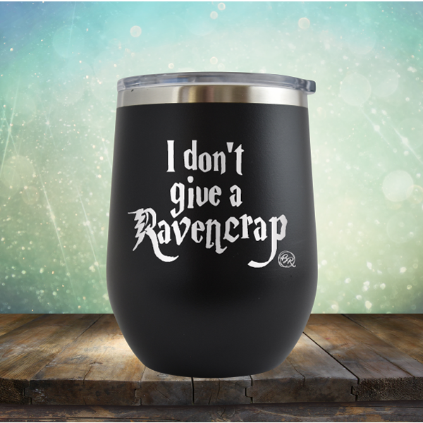 I Don&#39;t Give A Raven Crap - Stemless Wine Cup