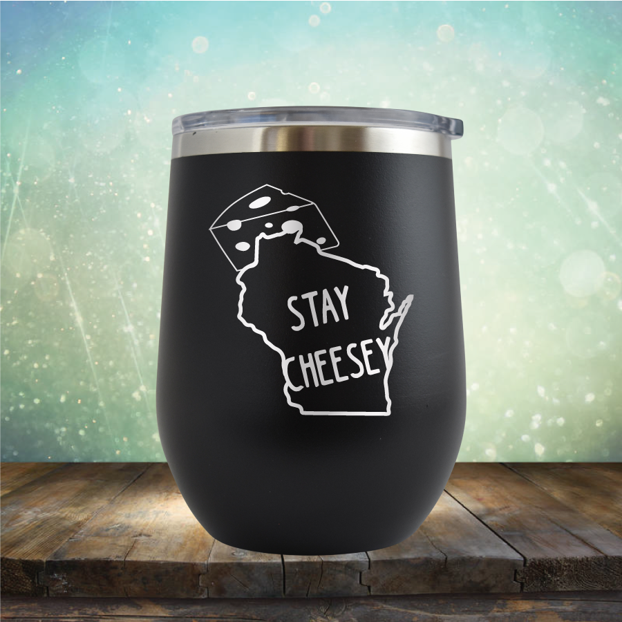 Stay Cheesey - Stemless Wine Cup