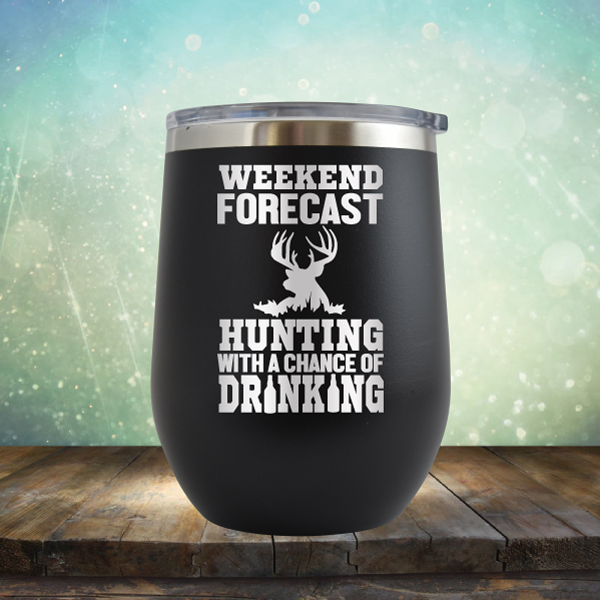 Weekend Forecast Hunting with A Chance of Drinking - Stemless Wine Cup