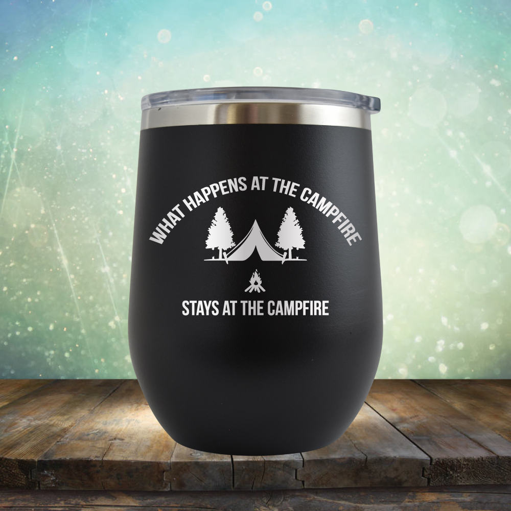 What Happens at the Campfire Stays at the Campfire - Stemless Wine Cup