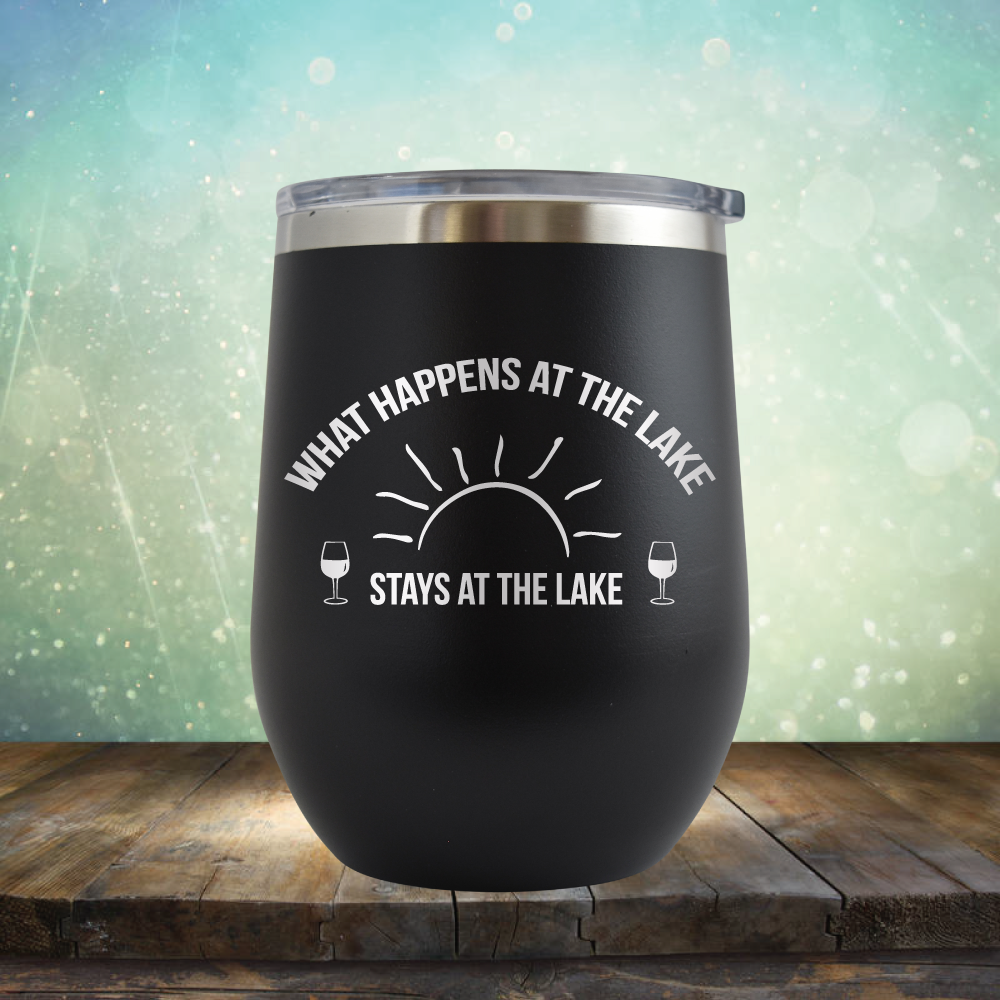 What Happens at the Lake Stays at the Lake - Stemless Wine Cup