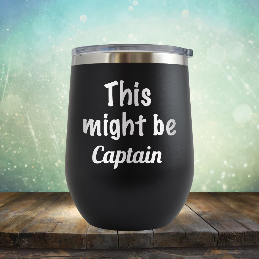 This Might Be Captain - Stemless Wine Cup