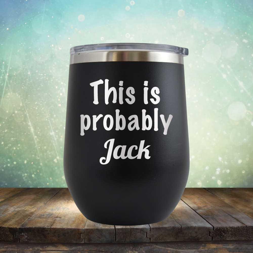 This is Probably Jack - Stemless Wine Cup
