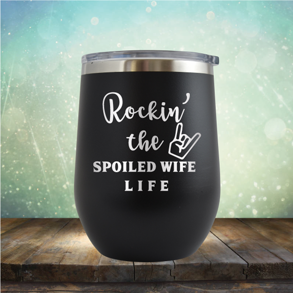 Rockin&#39; the Spoiled Wife Life - Stemless Wine Cup