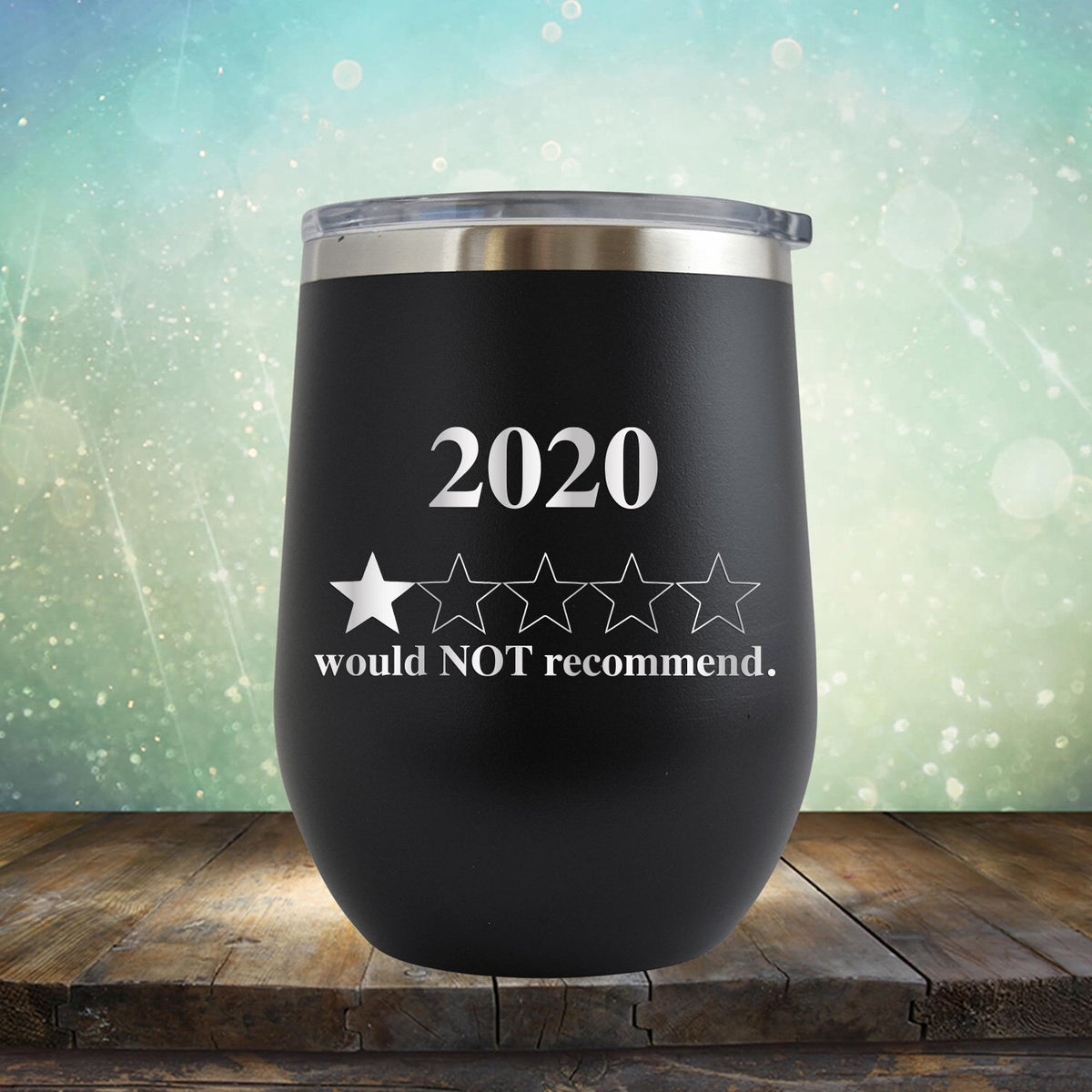 2020 Would Not Recommend - Stemless Wine Cup
