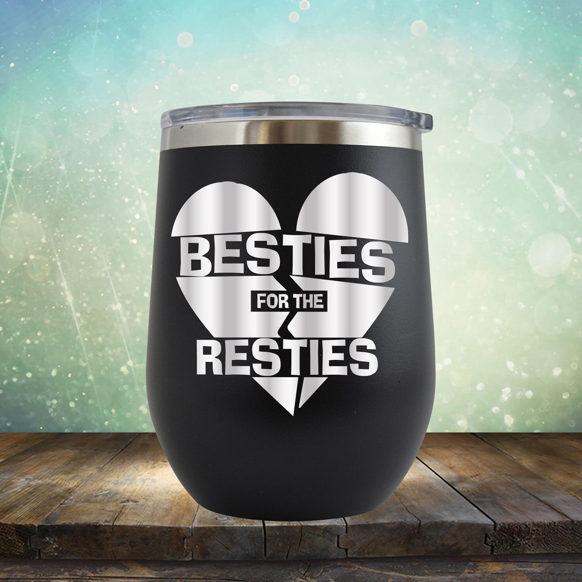 Besties For The Resties - Stemless Wine Cup