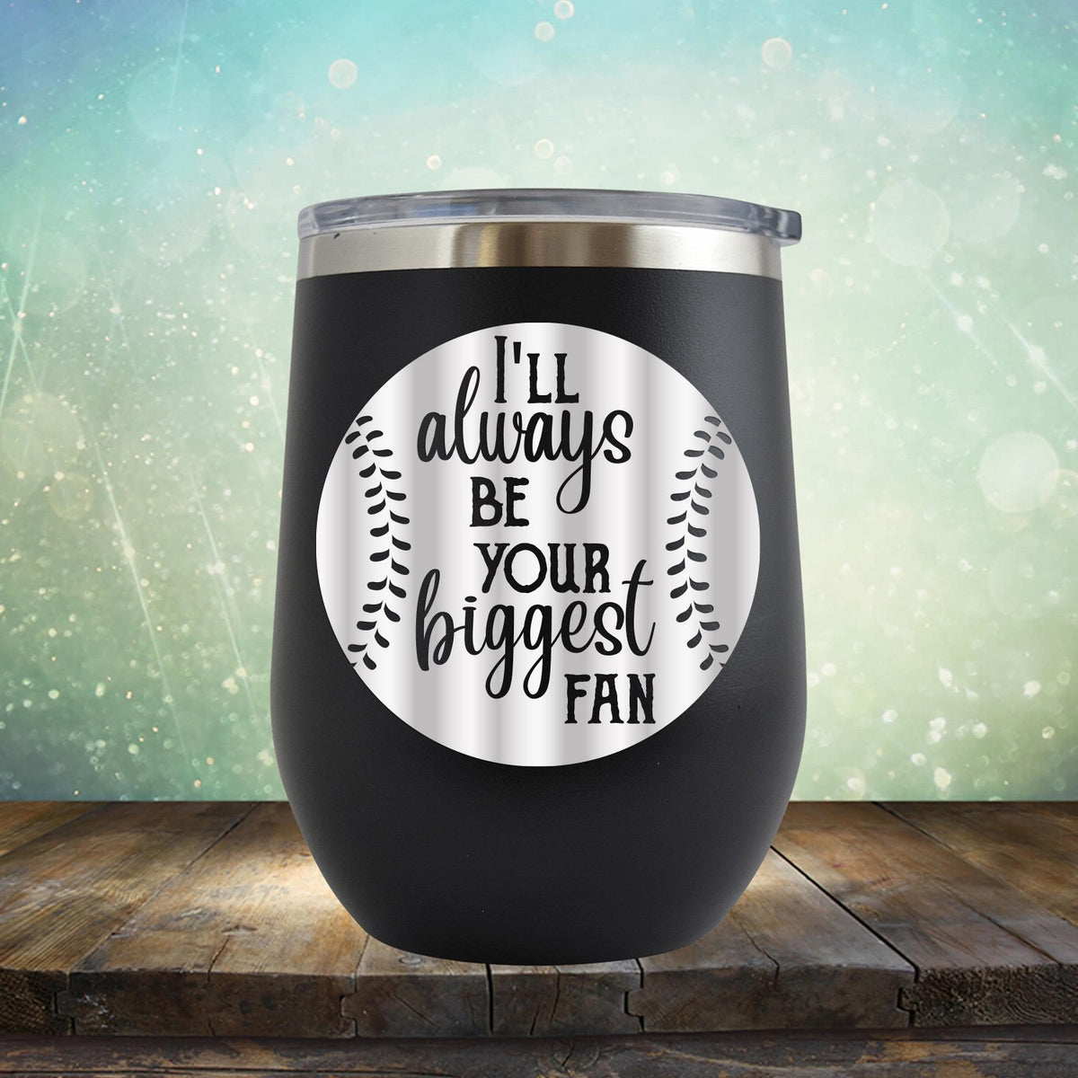 I&#39;ll Be Your Biggest Fan Baseball - Wine Tumbler