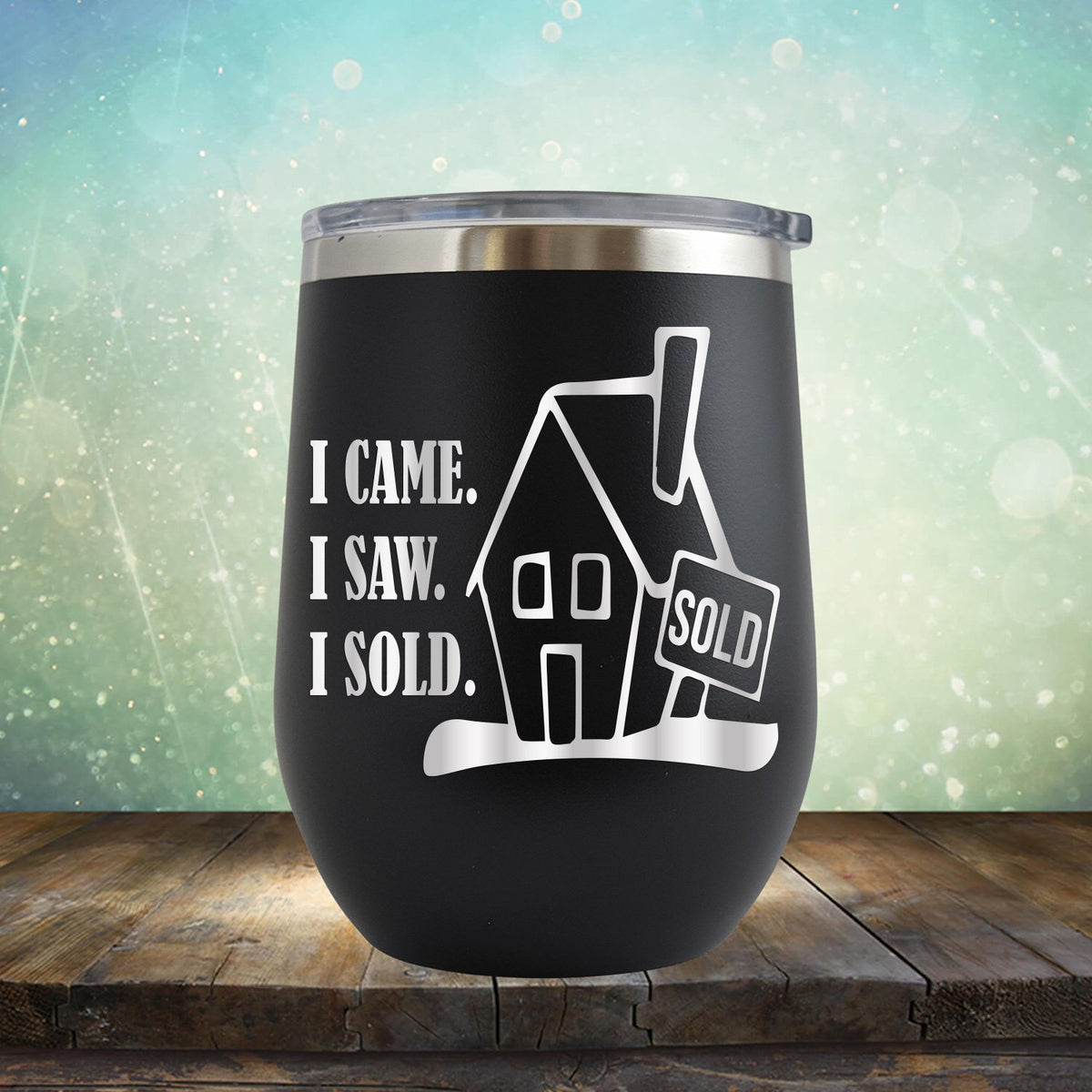 I Came I Saw I Sold - Stemless Wine Cup