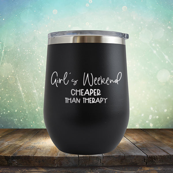 Girl&#39;s Weekend Cheaper Than Therapy - Stemless Wine Cup