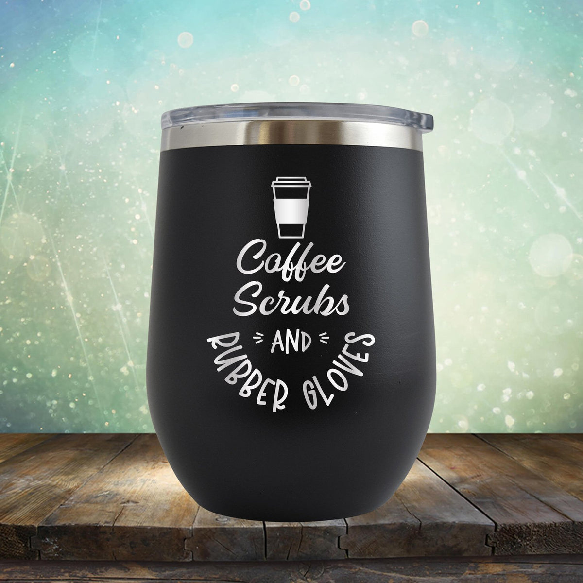Coffee Scrubs and Rubber Gloves - Stemless Wine Cup