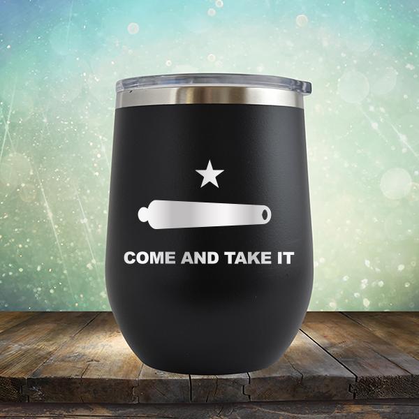 Come And Take It - Stemless Wine Cup