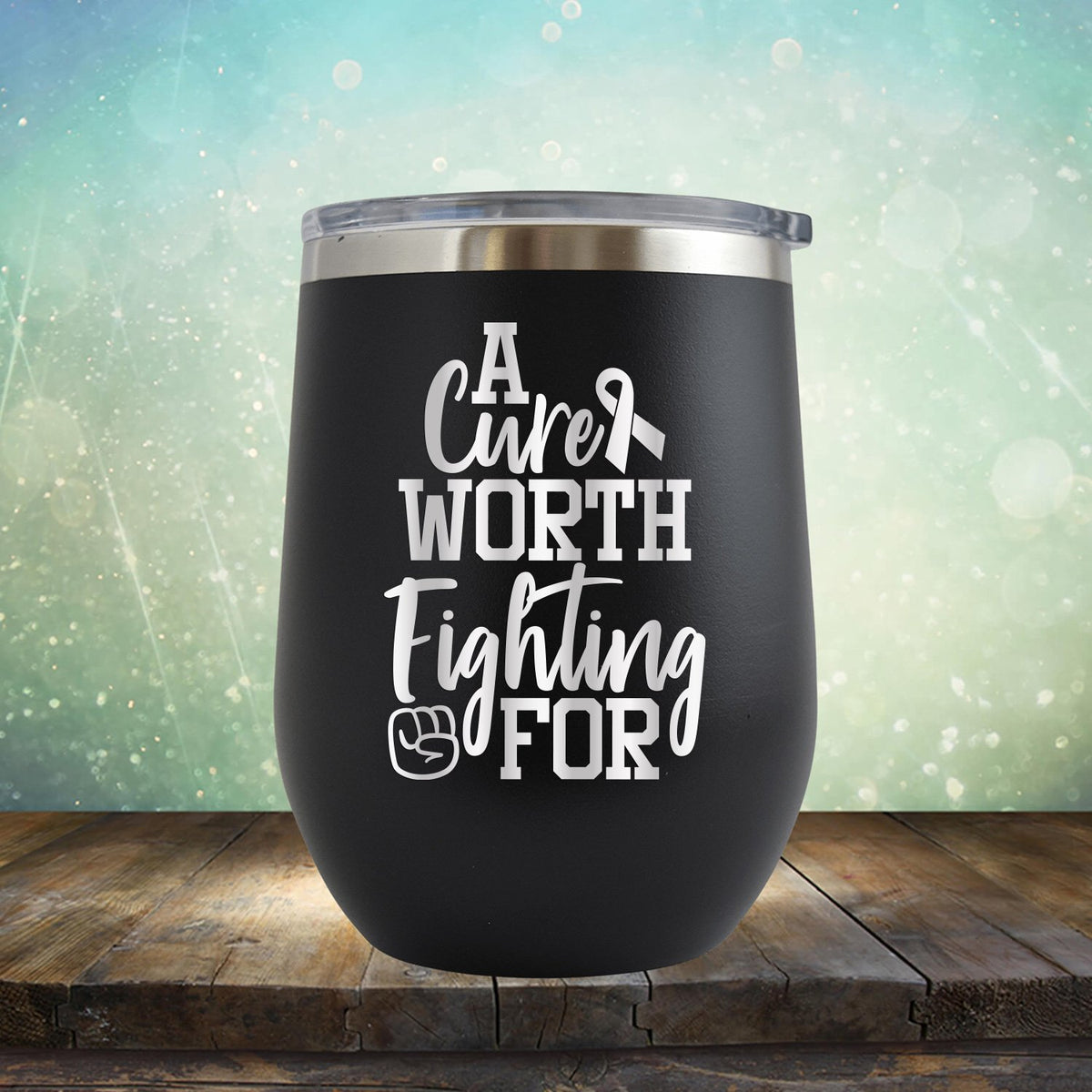 A Cure Worth Fighting For - Wine Tumbler