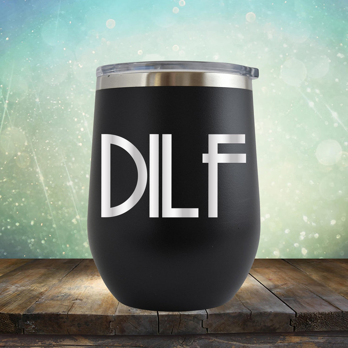 DILF - Stemless Wine Cup