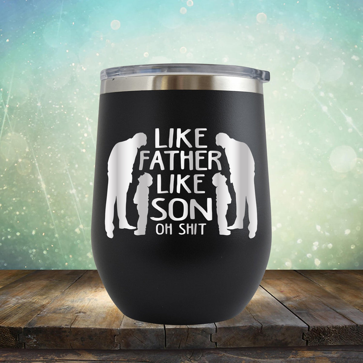 Like Father Like Son Oh Shit - Stemless Wine Cup