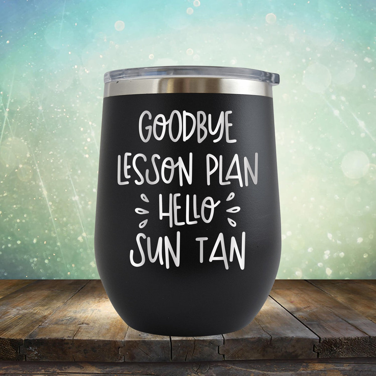 Goodbye Lesson Plan Hello Sun Tan - Stemless Wine Cup
