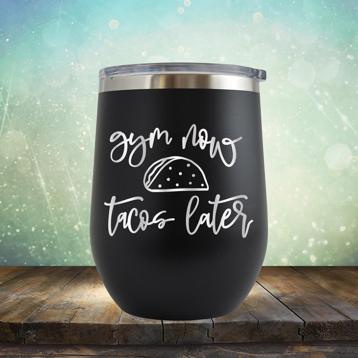 Gym Now Tacos Later - Stemless Wine Cup