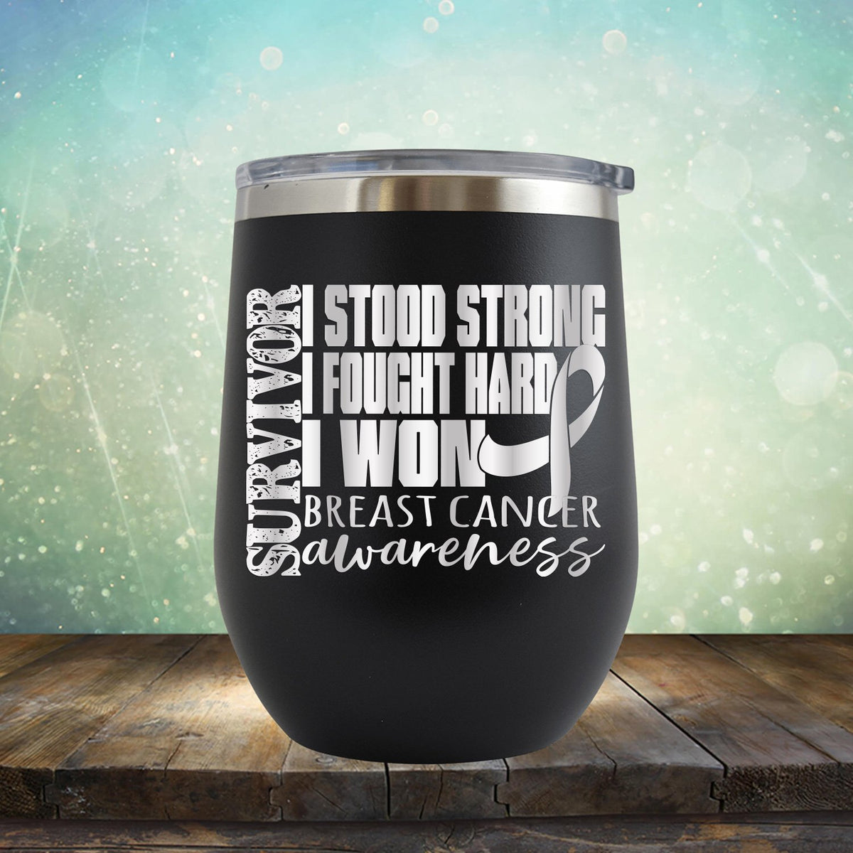 I Stood Strong I Fought Hard I Won Breast Cancer - Wine Tumbler