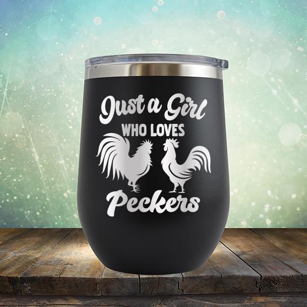 Just A Girl Who Loves Peckers - Stemless Wine Cup