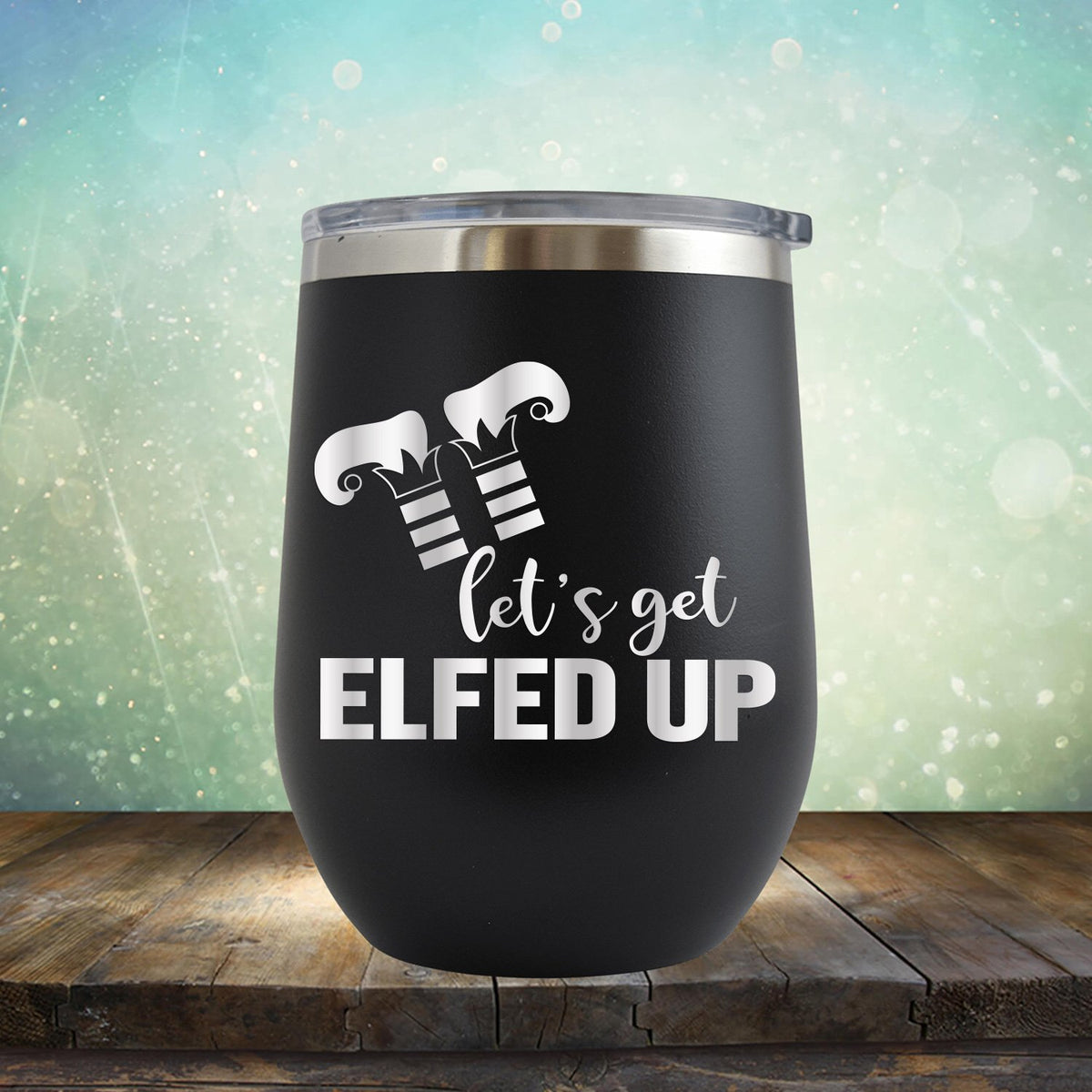 Let&#39;s Get Elfed Up - Stemless Wine Cup