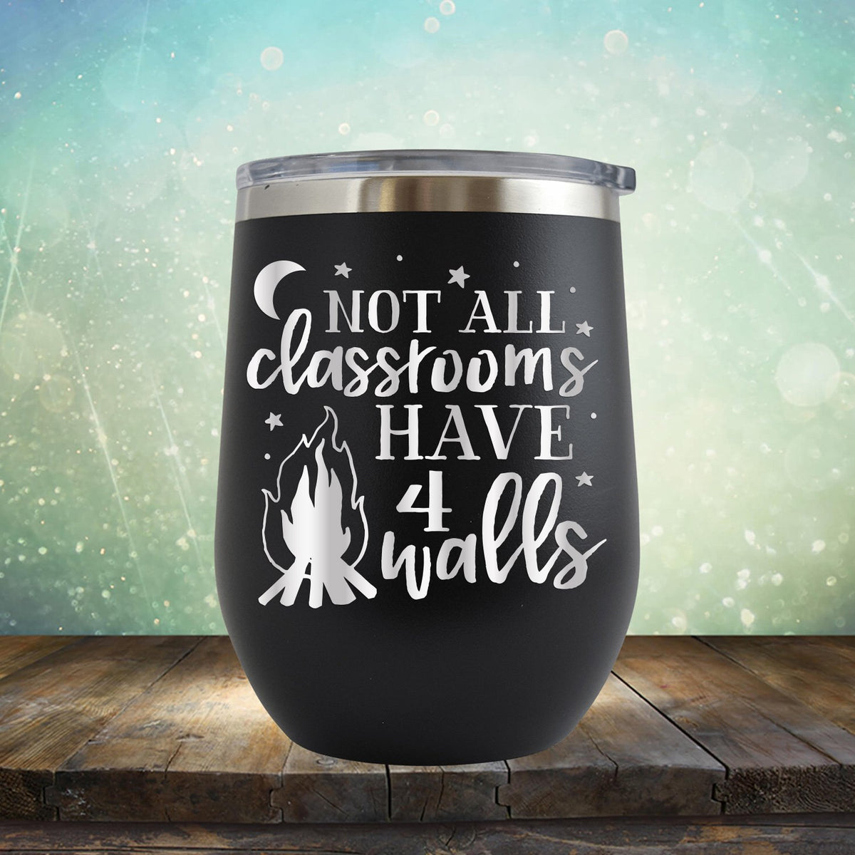 Not All Classrooms Have 4 Walls - Stemless Wine Cup