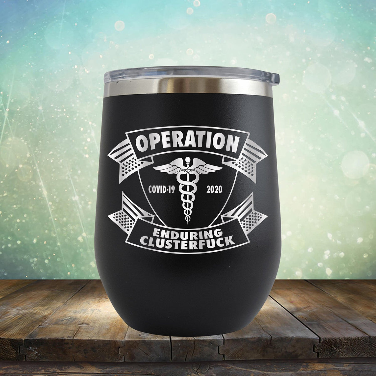 Operation Covid-19 2020 Enduring Clusterfuck - Stemless Wine Cup