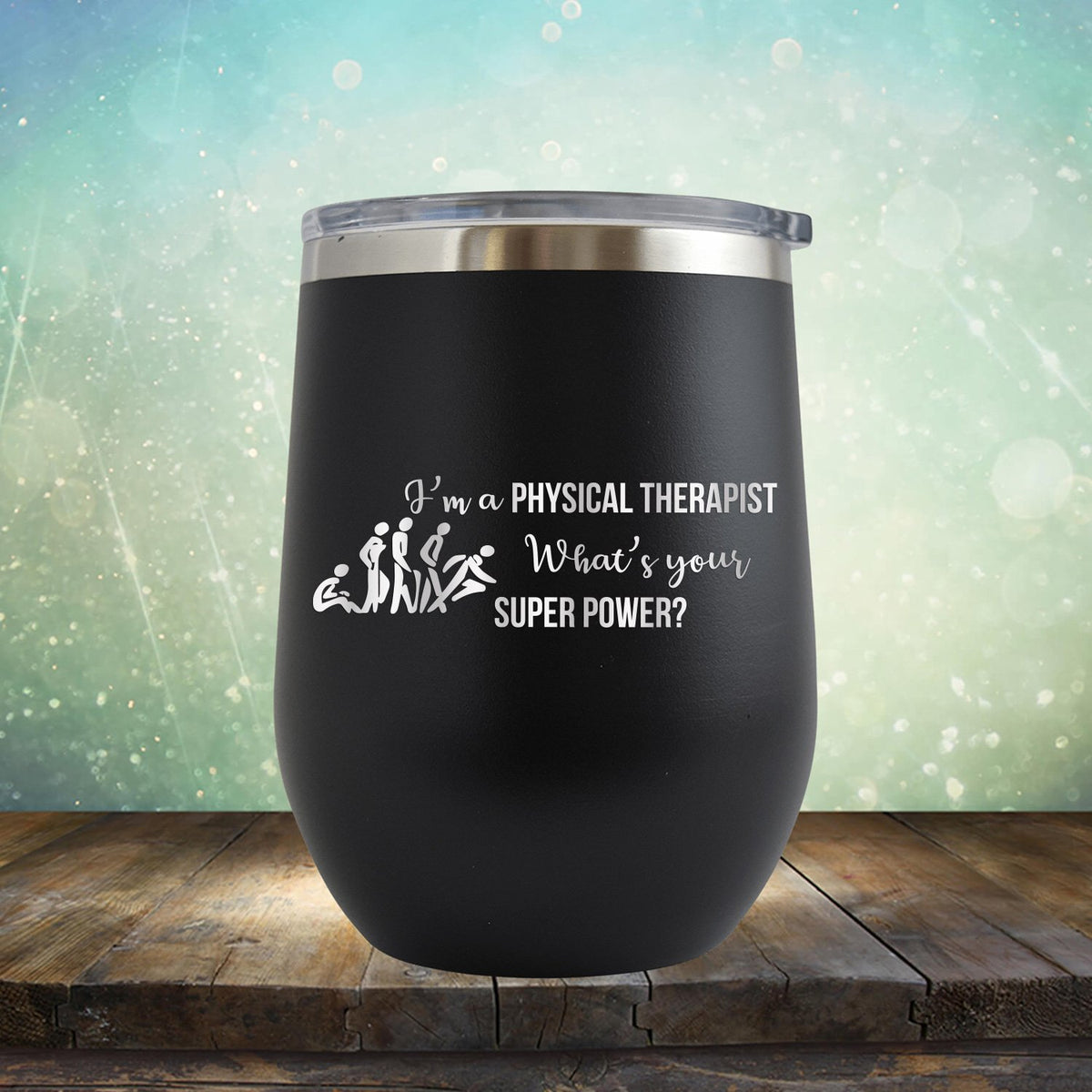 I&#39;m A Physical Therapist What&#39;s Your Super Power - Stemless Wine Cup