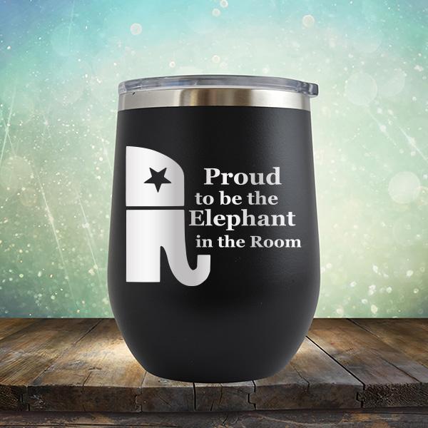 Proud To Be The Elephant in the Room - Stemless Wine Cup