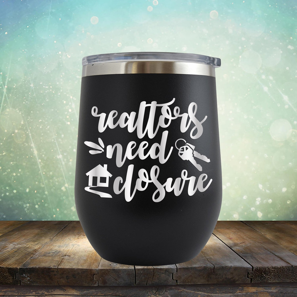 Realtors Need Closure - Wine Tumbler