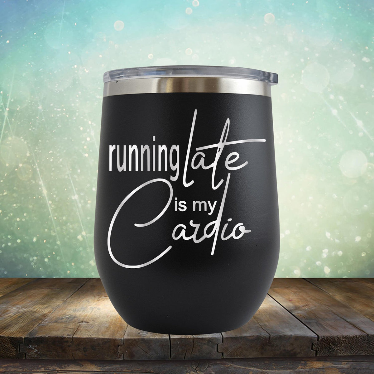 Running Late is My Cardio - Stemless Wine Cup