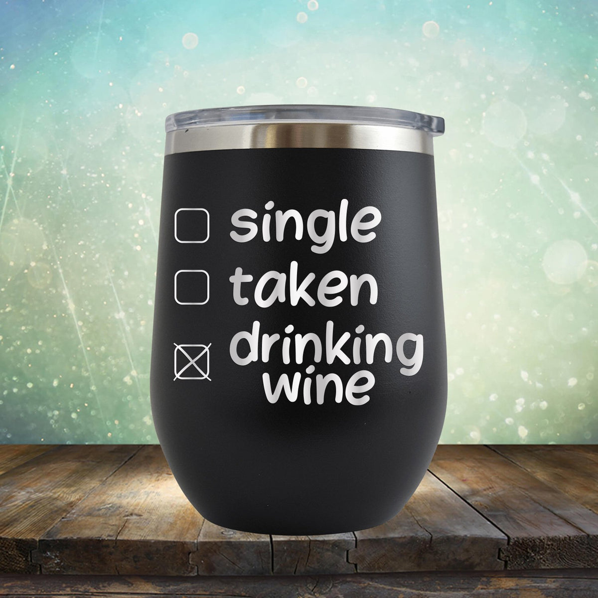 Single Taken Drinking Wine - Stemless Wine Cup