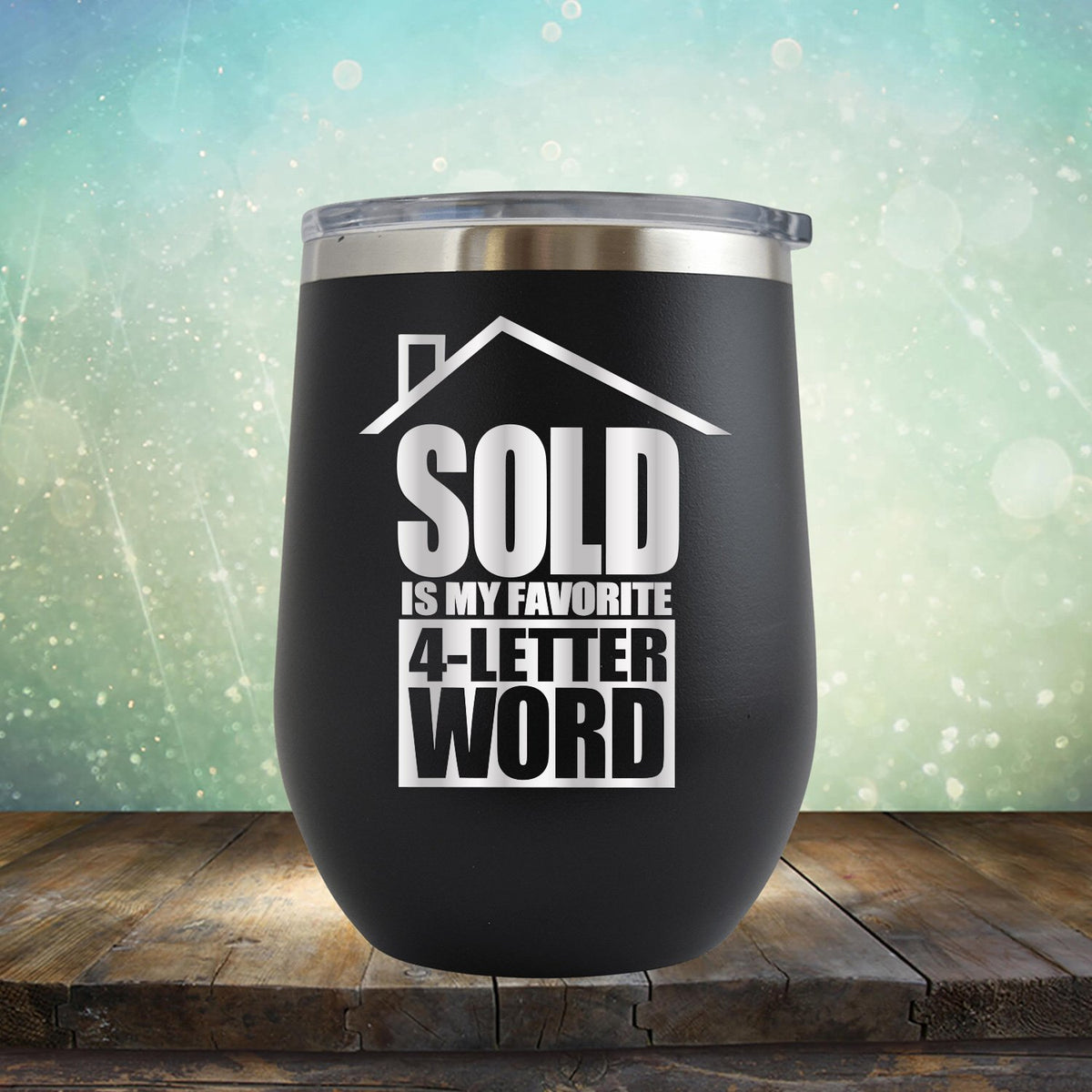 SOLD is My Favorite 4-Letter Word - Stemless Wine Cup