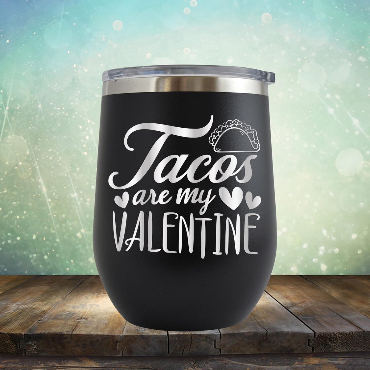 Tacos Are My Valentine - Stemless Wine Cup